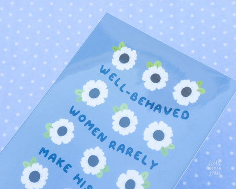 Well Behaved Women Rarely Make History Vinyl Sticker- Cute Blue Feminist Art, Designed to Empower, Inspire, Motivate- Girl Power Message