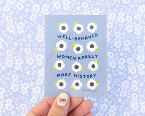 A cute blue vinyl sticker with floral illustrations and the text "Well behaved women rarely make history"