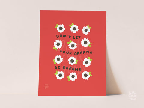 "Don't Let Your Dreams Be Dreams" Art Print
