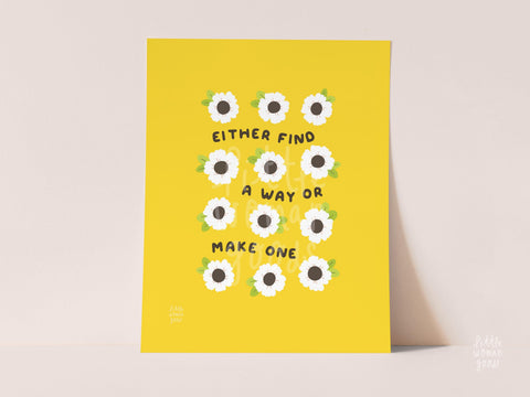 "Either Find A Way Or Make One" Art Print