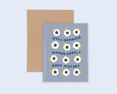 Well Behaved Women Feminist Greeting Card