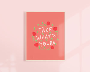 Feminist Art Print- &quot;Take What&#39;s Yours&quot; Inspirational Art Print Pink Floral Illustration Wall Art Motivational Quote