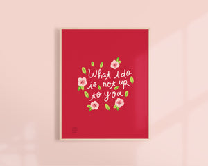 Feminist Art Print- &quot;What I Do Is Not Up To You&quot; Inspirational Art Print Pink Floral Illustration Wall Art Motivational Quote