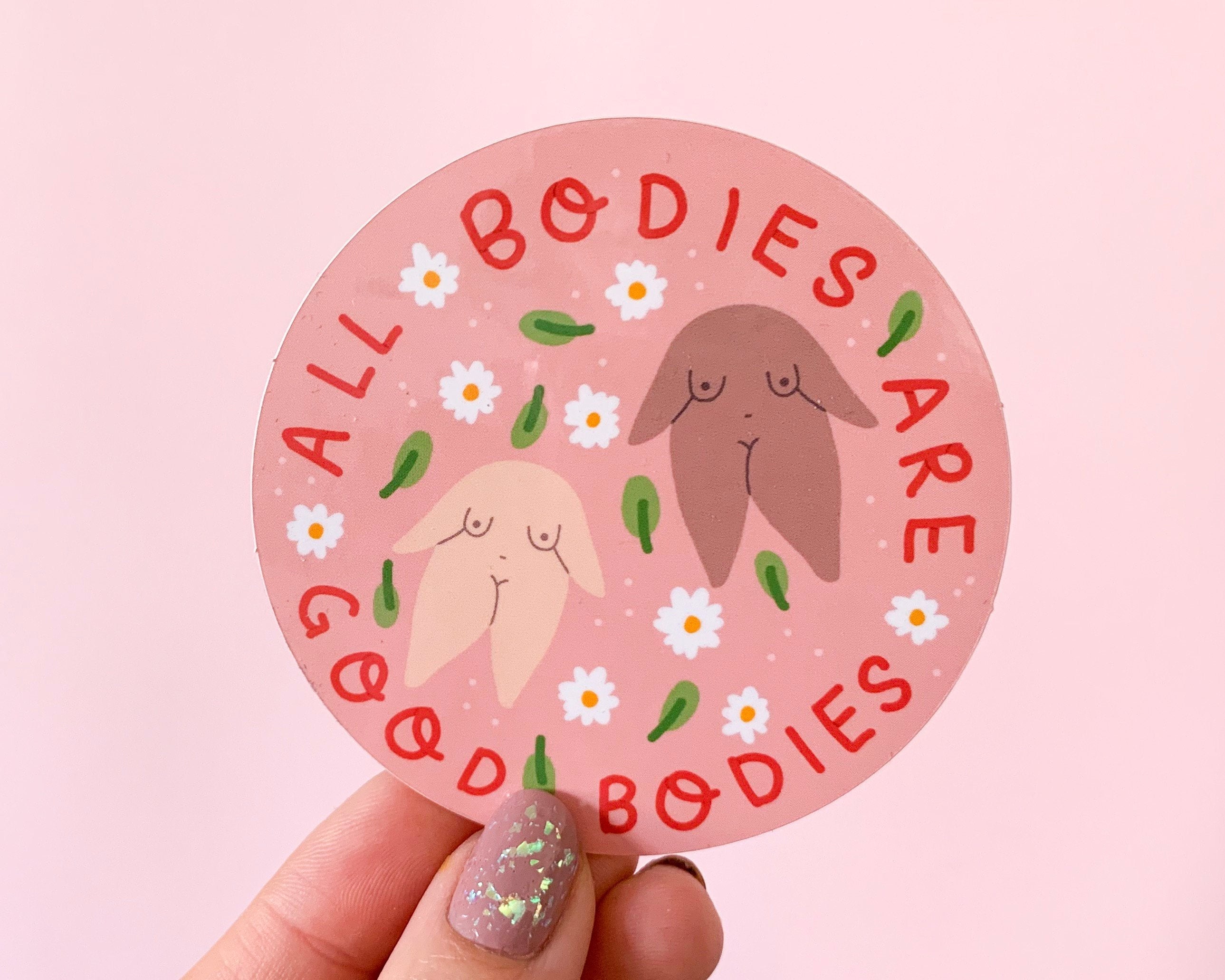 Body Positivity Sticker-  Feminist Vinyl Sticker &quot;All Bodies Are Good Bodies&quot; Cute Illustrated Pink Planner Sticker Laptop Sticker