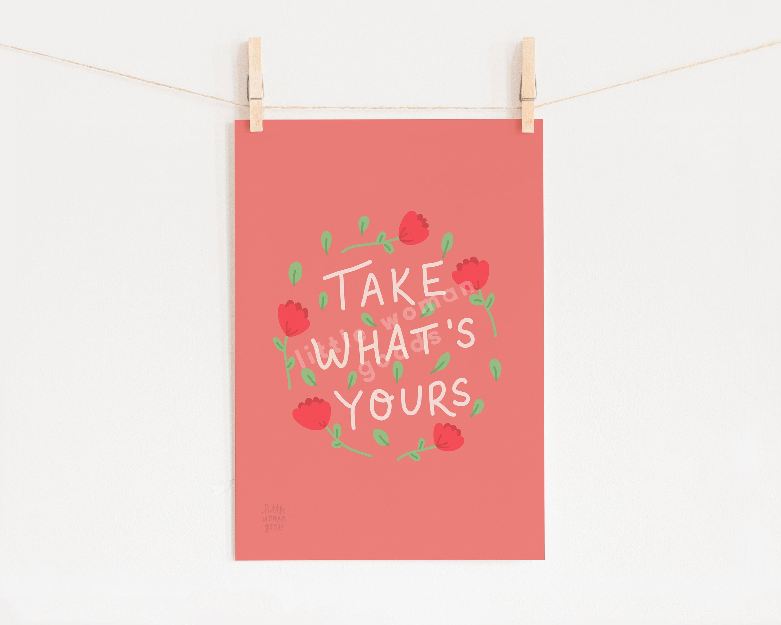 Feminist Art Print- &quot;Take What&#39;s Yours&quot; Inspirational Art Print Pink Floral Illustration Wall Art Motivational Quote