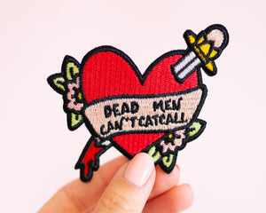 Feminist Patch- Iron on Embroidered Patch &quot;Dead Men Can&#39;t Catcall&quot; Cute Floral Accessories Girl Power
