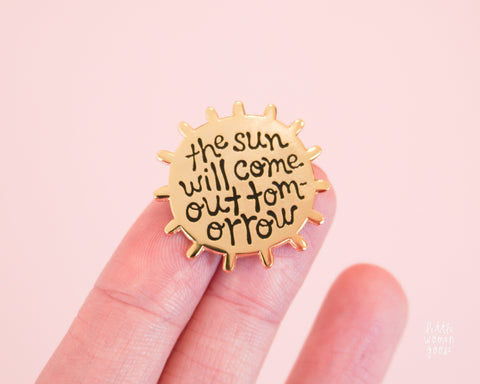 The Sun Will Come Out Tomorrow Enamel Pin