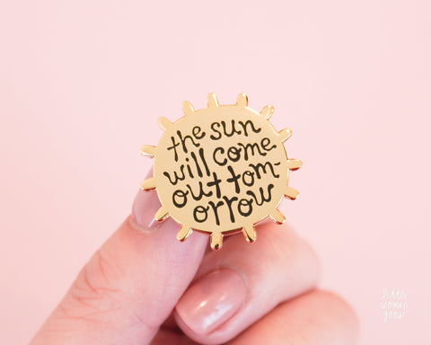 The Sun Will Come Out Tomorrow Enamel Pin
