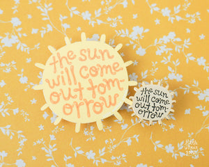 The Sun Will Come Out Tomorrow Enamel Pin